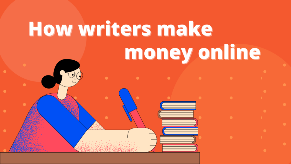 Featured Image of the article- How writers make money online